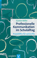Keller |  Professionelle Kommunikation im Schulalltag | Buch |  Sack Fachmedien