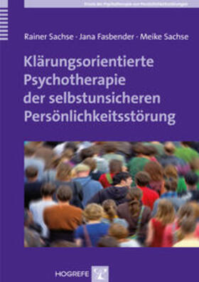 Sachse / Fasbender |  Klärungsorientierte Psychotherapie der selbstunsicheren Persönlichkeitsstörung | Buch |  Sack Fachmedien