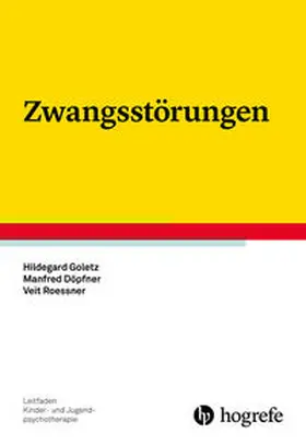 Goletz / Döpfner / Roessner |  Zwangsstörungen | Buch |  Sack Fachmedien