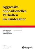 Petermann / Döpfner / Görtz-Dorten |  Aggressiv-oppositionelles Verhalten im Kindesalter | Buch |  Sack Fachmedien