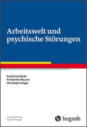 Bode / Maurer / Kröger | Arbeitswelt und psychische Störungen | Buch | 978-3-8017-2758-1 | sack.de
