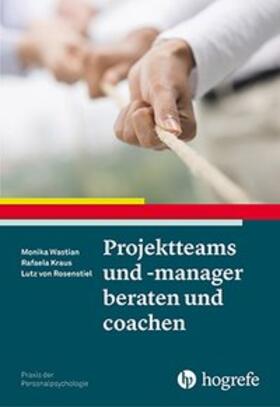 Wastian / Kraus / Rosenstiel |  Projektteams und -manager beraten und coachen | Buch |  Sack Fachmedien
