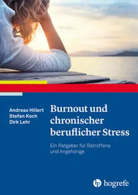 Hillert / Koch / Lehr | Burnout und chronischer beruflicher Stress | Buch | 978-3-8017-2833-5 | www.sack.de