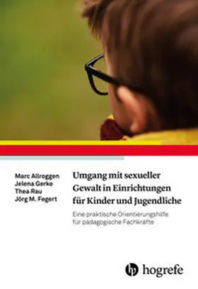 Allroggen / Gerke / Rau |  Umgang mit sexueller Gewalt in Einrichtungen für Kinder und Jugendliche | Buch |  Sack Fachmedien