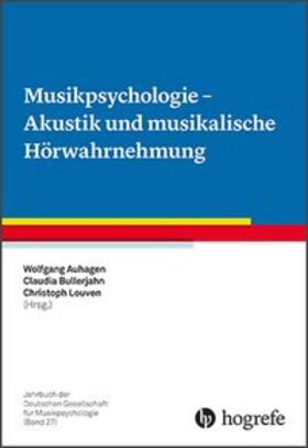 Auhagen / Bullerjahn / Louven | Musikpsychologie - Akustik und musikalische Hörwahrnehmung | Buch | 978-3-8017-2857-1 | sack.de