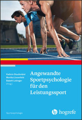 Staufenbiel / Liesenfeld / Lobinger |  Angewandte Sportpsychologie für den Leistungssport | Buch |  Sack Fachmedien