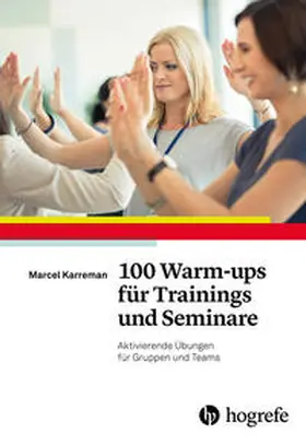 Karreman | 100 Warm-ups für Trainings und Seminare | Buch | 978-3-8017-2895-3 | www.sack.de