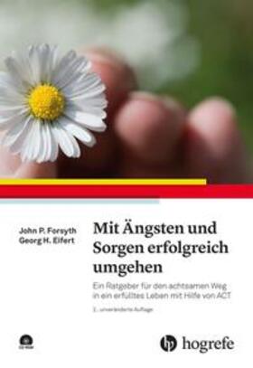 Forsyth / Eifert | Mit Ängsten und Sorgen erfolgreich umgehen | Buch | 978-3-8017-2943-1 | sack.de