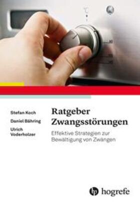 Koch / Bähring / Voderholzer | Ratgeber Zwangsstörungen | Buch | 978-3-8017-3012-3 | sack.de