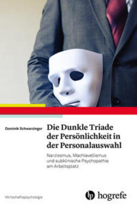 Schwarzinger | Die Dunkle Triade der Persönlichkeit in der Personalauswahl | Buch | 978-3-8017-3014-7 | sack.de