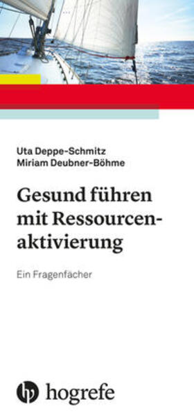Deppe-Schmitz / Deubner-Böhme |  Gesund führen mit Ressourcenaktivierung | Buch |  Sack Fachmedien