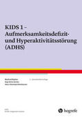 Döpfner / Görtz-Dorten / Steinhausen |  KIDS 1 - Aufmerksamkeitsdefizit-/Hyperaktivitätsstörung (ADHS) | Buch |  Sack Fachmedien