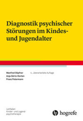 Döpfner / Görtz-Dorten / Petermann |  Diagnostik psychischer Störungen im Kindes- und Jugendalter | Buch |  Sack Fachmedien