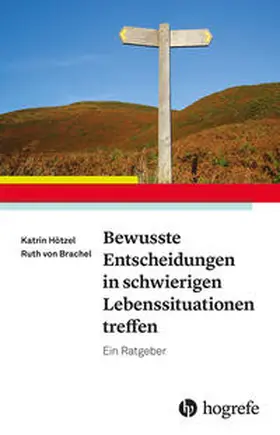 Hötzel / von Brachel | Bewusste Entscheidungen in schwierigen Lebenssituationen treffen | Buch | 978-3-8017-3156-4 | www.sack.de