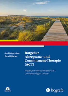 Klein / Burian | Ratgeber Akzeptanz- und Commitment-Therapie (ACT) | Buch | 978-3-8017-3216-5 | sack.de