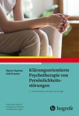 Sachse / Kramer |  Klärungsorientierte Psychotherapie von Persönlichkeitsstörungen | Buch |  Sack Fachmedien