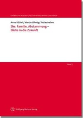 Röthel / Löhnig / Helms | Ehe, Familie, Abstammung - Blicke in die Zukunft | Buch | 978-3-8019-0417-3 | sack.de