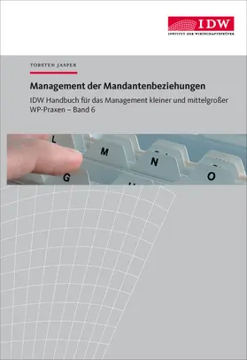 Jasper / Institut der Wirtschaftsprüfer in Deutschland e.V. |  IDW Handbuch für das Management kleiner und mittelgroßer WP-Praxen | Buch |  Sack Fachmedien