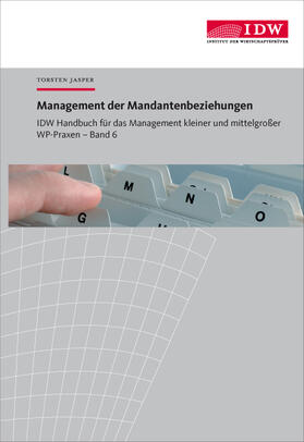 Jasper / Institut der Wirtschaftsprüfer in Deutschland e.V. | IDW Handbuch für das Management kleiner und mittelgroßer WP-Praxen | Medienkombination | 978-3-8021-1867-8 | sack.de