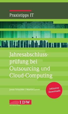 Tritschler / Lamm | Jahresabschlussprüfung bei Outsourcing und Cloud-Computing | Buch | 978-3-8021-2141-8 | sack.de