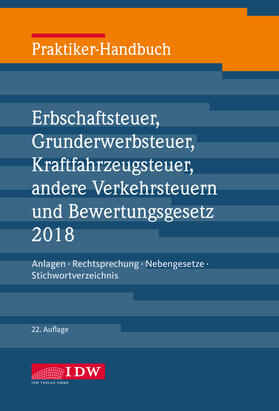 Praktiker-Handbuch Erbschaftsteuer, Grunderwerbsteuer, Kraftfahrzeugsteuer, Andere Verkehrsteuern 2018 Bewertungsgesetz | Buch | 978-3-8021-2160-9 | sack.de