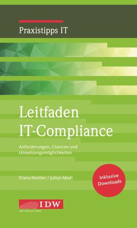 Nestler / Modi / Institut der Wirtschaftsprüfer in Deutschland e.V. | Leitfaden IT-Compliance | Buch | 978-3-8021-2469-3 | sack.de
