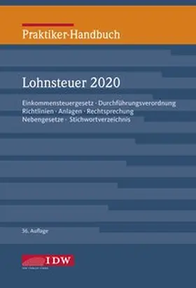 Institut der Wirtschaftsprüfer / Institut der Wirtschaftsprüfer in Deutschland e.V. |  Praktiker-Handbuch Lohnsteuer 2020 | Buch |  Sack Fachmedien