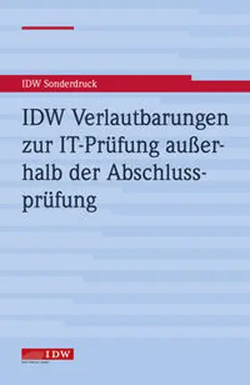 Institut der Wirtschaftsprüfer in Deutschland e.V. |  IDW Verlautbarungen zur IT-Prüfung außerhalb der Abschlussprüfung | Buch |  Sack Fachmedien