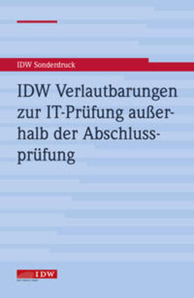Institut der Wirtschaftsprüfer in Deutschland e.V. | IDW Verlautbarungen zur IT-Prüfung außerhalb der Abschlusspr | Buch | 978-3-8021-2491-4 | sack.de