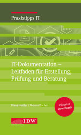 Nestler / Fischer / Institut der Wirtschaftsprüfer in Deutschland e.V. | IT-Dokumentation - Leitfaden für Erstellung, Prüfung und Beratung | Buch | 978-3-8021-2543-0 | sack.de