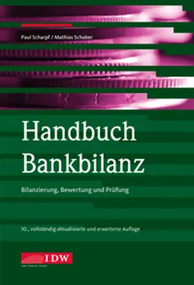 IDW Verlag / Scharpf / Schaber |  Handbuch Bankbilanz, 10. Auflage | Buch |  Sack Fachmedien