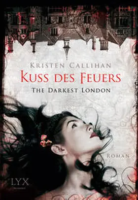 Callihan |  The Darkest London - Kuss des Feuers | Buch |  Sack Fachmedien