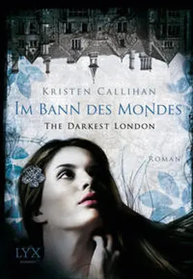 Callihan |  The Darkest London - Im Bann des Mondes | Buch |  Sack Fachmedien