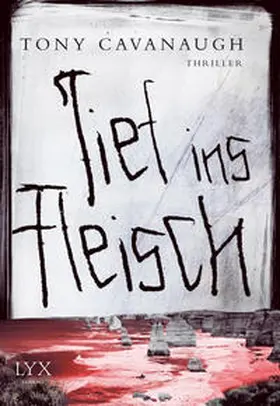 Cavanaugh |  Tief ins Fleisch | Buch |  Sack Fachmedien