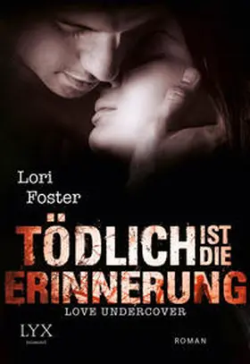 Foster | Love Undercover - Tödlich ist die Erinnerung | Buch | 978-3-8025-9583-7 | www.sack.de