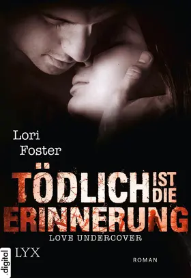 Foster |  Love Undercover - Tödlich ist die Erinnerung | eBook | Sack Fachmedien