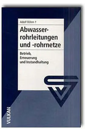 Böhm |  Abwasserrohrleitungen und -rohrnetze | Buch |  Sack Fachmedien