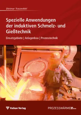 Trauzeddel |  Spezielle Anwendungen der induktiven Schmelz- und Gießtechnik | eBook | Sack Fachmedien