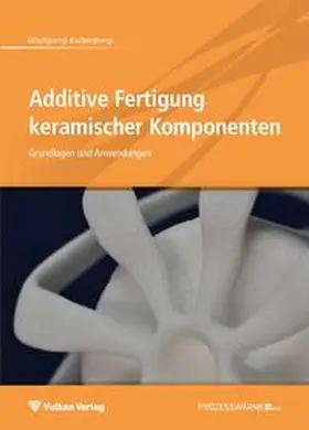 Kollenberg |  Additive Fertigung keramischer Komponenten | Buch |  Sack Fachmedien