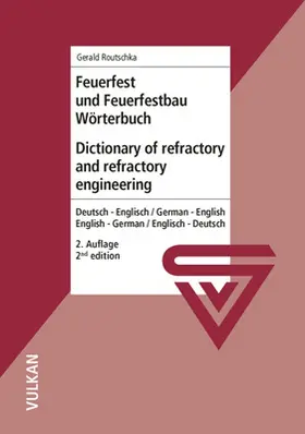 Routschka |  Dictionary of refractory and refractory engineering - Feuerfest und Feuerfestbau Wörterbuch | Buch |  Sack Fachmedien