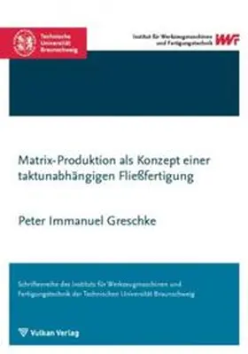 Greschke |  Matrix-Produktion als Konzept einer taktunabhängigen Fließfertigung | Buch |  Sack Fachmedien