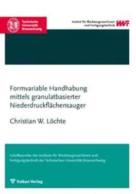 Löchte |  Formvariable Handhabung mittels granulatbasierter Niederdruckflächensauger | Buch |  Sack Fachmedien