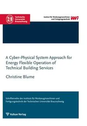 Blume |  A Cyber-Physical System Approach for Energy Flexible Operation of Technical Building Services | Buch |  Sack Fachmedien