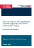 Brinkmann |  Prozessplanung und Fertigungsstrategien zur Herstellung von Bauteilen mittels inkrementeller Fertigung | Buch |  Sack Fachmedien