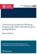 Berlin |  Untersuchung variothermer Werkzeugtemperierung mittels Infrarotstrahlung im Spritzgießprozess | Buch |  Sack Fachmedien