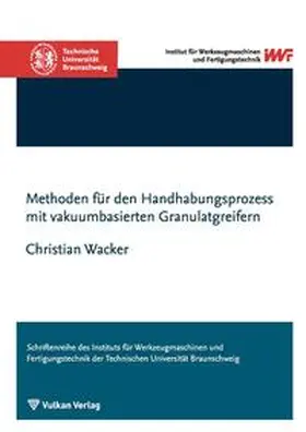Wacker |  Methoden für den Handhabungsprozess mit vakuumbasierten Granulatgreifern | Buch |  Sack Fachmedien