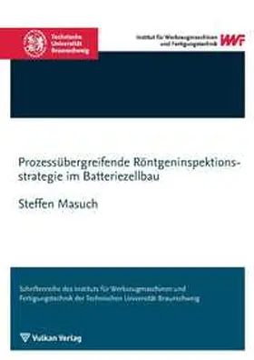 Masuch |  Prozessübergreifende Röntgeninspektionsstrategie im Batteriezellbau | Buch |  Sack Fachmedien