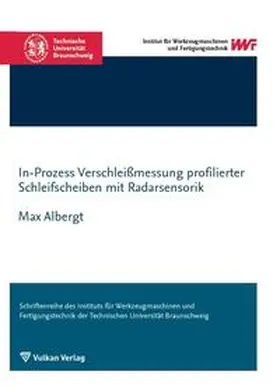 Albergt |  In-Prozess Verschleißmessung profilierter Schleifscheiben mit Radarsensorik | Buch |  Sack Fachmedien