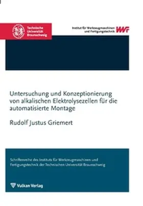 Griemert |  Untersuchung und Konzeptionierung von alkalischen Elektrolysezellen für die automatisierte Montage | Buch |  Sack Fachmedien