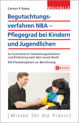 Baake | Begutachtungsverfahren NBA - Pflegegrad bei Kindern und Jugendlichen | E-Book | sack.de
